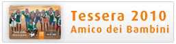 Richiedi la Tessera  Amico dei Bambini 2010