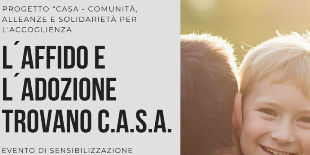 L’affido e l’adozione trovano C.A.S.A.